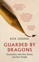 Guarded by Dragons: Encounters with Rare Books and Rare People