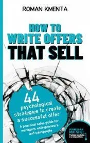 How to write offers that sell: 44 psychological strategies to create a successful offer