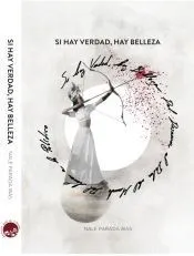 Si hay verdad, hay belleza: Del desamor al dolor del mundo, del amor a lo político