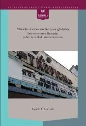 Miradas locales en tiempos globales. Intervenciones literarias sobre la ciudad latinoamericana
