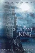The Reluctant King: The Star-Crossed Series