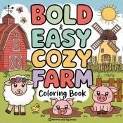 Bold & Easy Cozy Farm Coloring Book