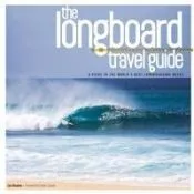 The Longboard Travel Guide: A Guide to the World's Best Longboarding Waves