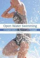 Open Water Swimming: A Complete Guide for Swimmers and Triathletes