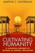 Cultivating Humanity: A Classical Defense of Reform in Liberal Education