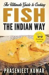 The Ultimate Guide to Cooking Fish the Indian Way