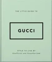 The Little Guide to Gucci: Style to Live by