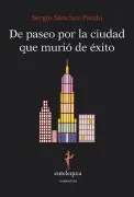 De Paseo Por La Ciudad Que Murió De Éxito