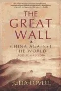 The Great Wall: China Against the World, 1000 BC - AD 2000