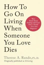 How To Go On Living When Someone You Love Dies