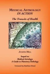 Medical Astrology In Action: The Transits of Health