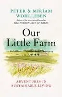 Our Little Farm: Adventures in Sustainable Living