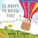 So Happy to Know You!
