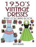 1930's Vintage Dresses: Adult Coloring Book