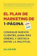 El Plan De Marketing De 1-Página: Consigue Nuevos Clientes Gana Más Di