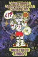 La Misteriosa Desaparición de la Diosa Felina: Violeta 13: Libro 1