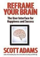 Reframe Your Brain: The User Interface for Happiness and Success