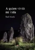 A quien vivió mi vida