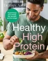 The Doctor's Kitchen: Healthy High Protein: Supercharge Your Energy, Feel Stronger and Live Longer