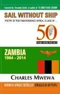 Sail Without Ship: Poetry of Post-Independence Africa, the Case of Zambia