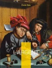 L'Argent: Le dix-huitième roman de la série des Rougon-Macquart