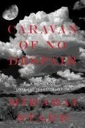 Caravan of No Despair: A Memoir of Loss and Transformation