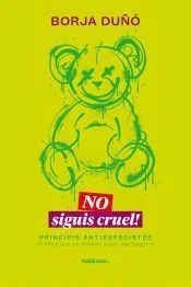 No siguis cruel!
