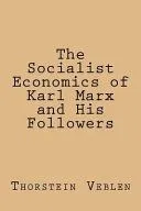 The Socialist Economics of Karl Marx and His Followers