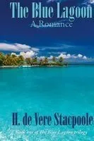 The Blue Lagoon: A Romance: Book One in the Blue Lagoon Trilogy