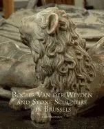 Rogier Van Der Weyden and Stone Sculpture