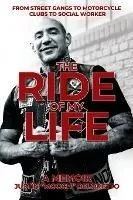 The Ride of My Life: From Street Gangs to Motorcycle Clubs to Social Worker