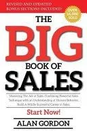 The Big Book of Sales: Mastering the Art of Sales. Combining Powerful Sales Technique with an Understanding of Human Behavior. Build a Wildly