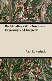 Bookbinding - With Numerous Engravings and Diagrams