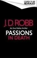 PASSIONS IN DEATH: AN EVE DALLAS THRILLER