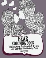 Bear Coloring Book: 30 Hand Drawn, Doodle and Folk Art Style Love Teddy Bear Adult Coloring Pages