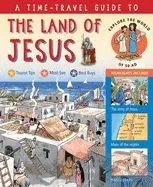 A Time-Travel Guide to the Land of Jesus: Explore the World of the New Testament
