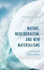 Nature, Neoliberalism, and New Materialisms