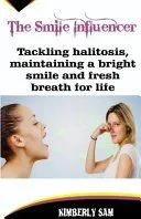 The Smile Influencer: Tackling halitosis, maintaining a bright smile and fresh breath for life