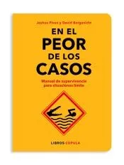 En el peor de los casos: Manual de supervivicencia para situaciones límite