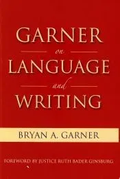Garner on Language and Writing: Selected Essays and Speeches of Bryan A. Garner