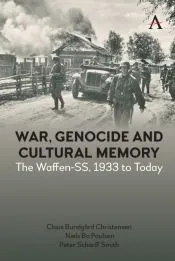 War, Genocide and Cultural Memory: The Waffen-Ss, 1933 to Today
