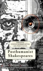 Posthumanist Shakespeares