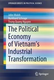 The Political Economy of Vietnams Industrial Transformation