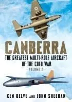 Canberra: The Greatest Multi-Role Aircraft of the Cold War Volume 2