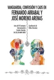 Vanguardia, confusión y caos en Fernando Arrabal y José Moreno Arenas