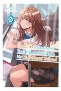 The Girl I Saved on the Train Turned Out to Be My Childhood Friend, Vol. 2 (Light Novel)