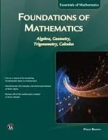 Foundations of Mathematics: Algebra, Geometry, Trigonometry & Calculus