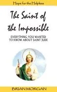 The Saint of the Impossible: Everything You Wanted to Know about Saint Jude