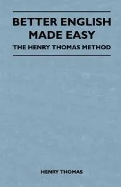 Better English Made Easy - The Henry Thomas Method