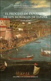 El proceso de expulsión de los moriscos de España, 2a ed